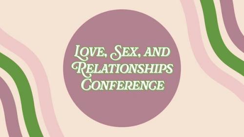 Picture to describe Love, Sex, and Relationships Conference
