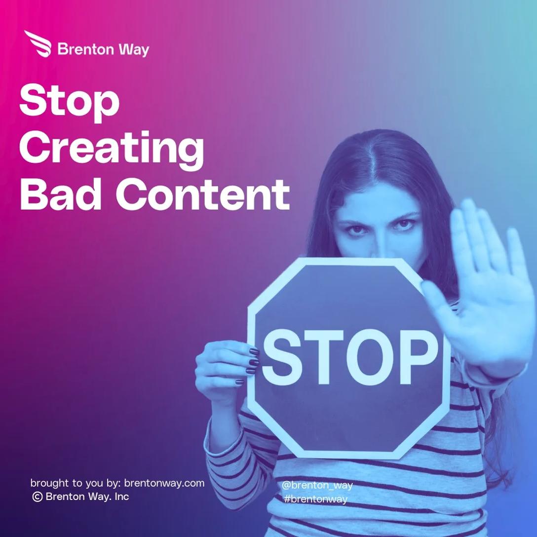 Stop creating bad content! Here's how to do better.