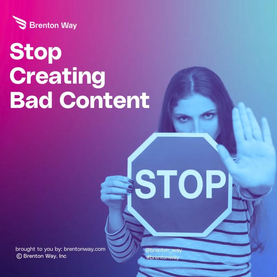 Brenton Way blog cover graphic titled 'Stop creating bad content! Here's how to do better.'.