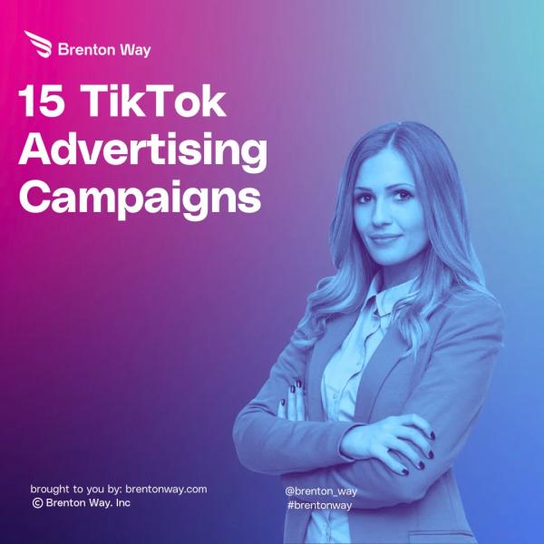 Brenton Way blog cover graphic titled '15 TikTok Advertising Campaigns That Went Viral'.