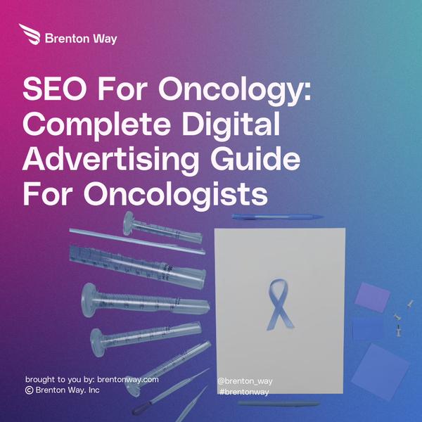 Brenton Way blog cover graphic titled 'SEO For Oncology: Complete Digital Advertising Guide For Oncologists,' with illustrated syringes and a blue oncology awareness ribbon.