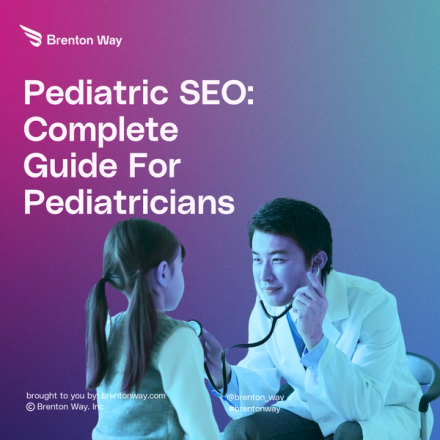 Brenton Way blog cover graphic titled 'SEO For Pediatricians: Complete Guide To Grow Your Practice'.
