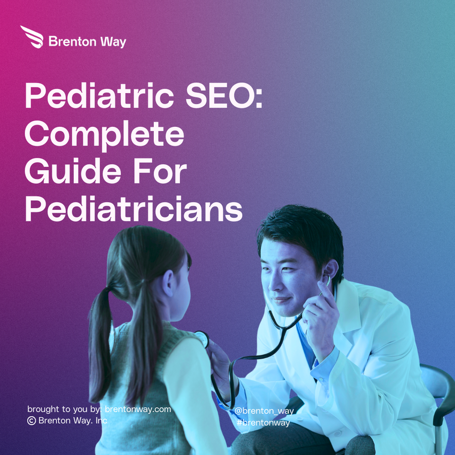 Brenton Way blog cover graphic titled 'SEO For Pediatricians: Complete Guide To Grow Your Practice'.