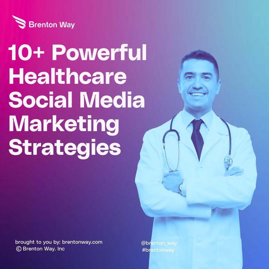 10+ Powerful Healthcare Social Media Marketing Strategies for Brand Awareness