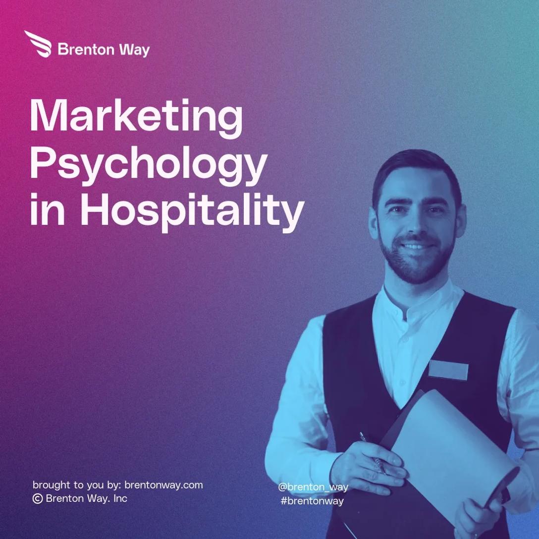 Marketing Psychology in Hospitality: 8 Tactics To Influence Consumer Behavior