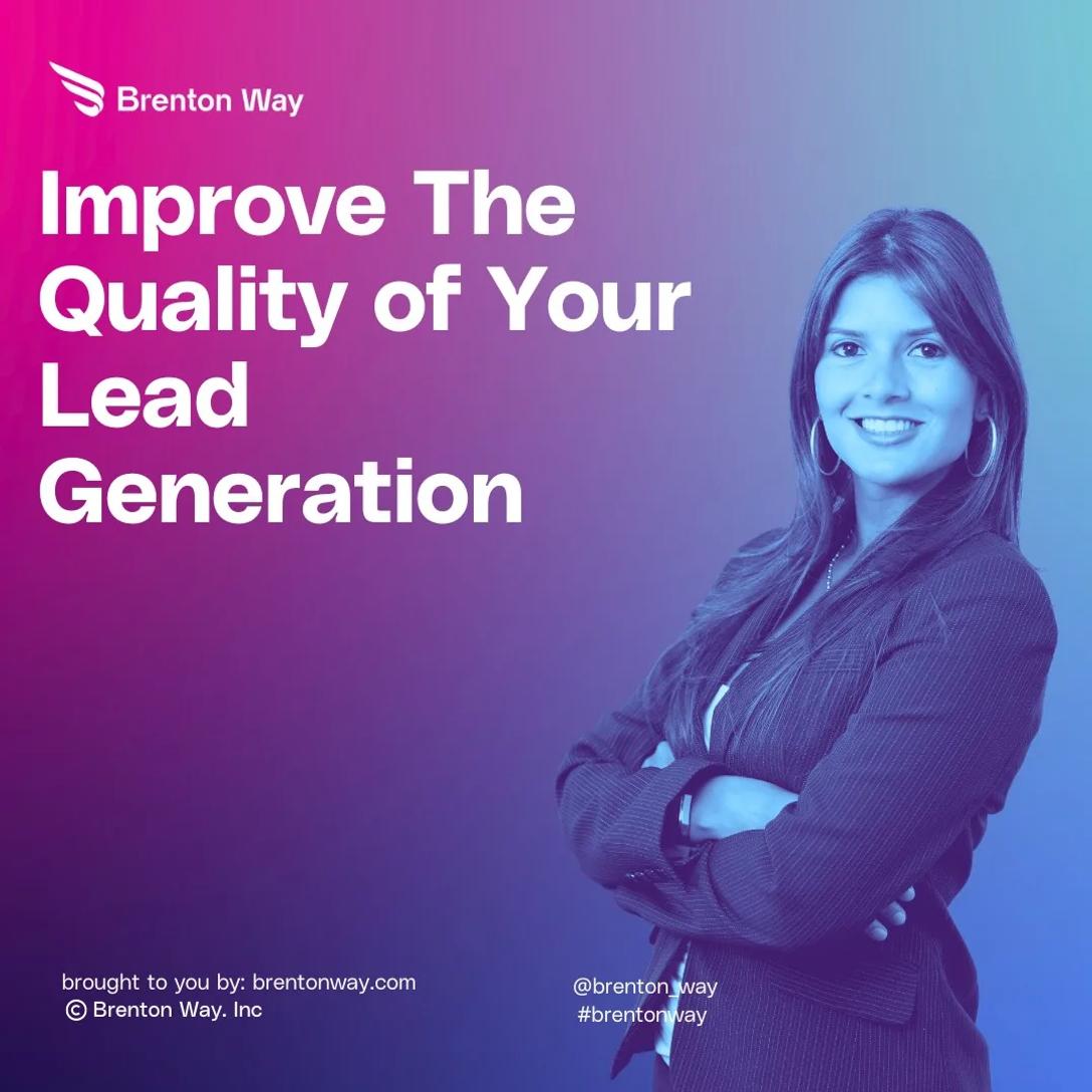 How Do You Improve The Quality of Your Lead Generation?