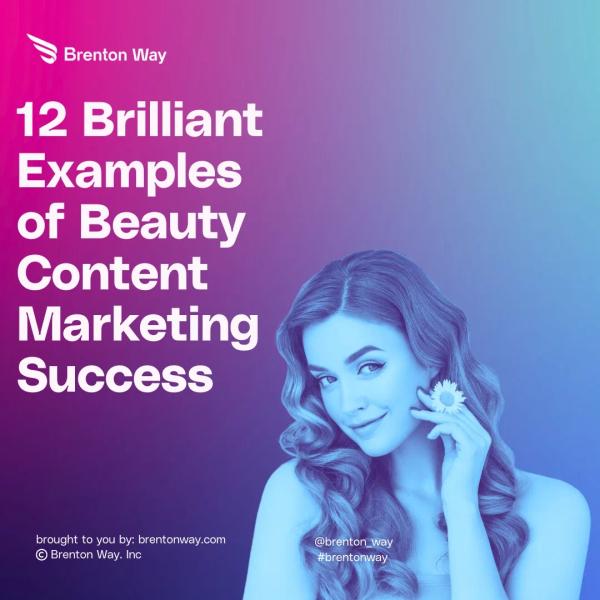 Brenton Way cover graphic for 12 Brilliant Examples of Beauty Content Marketing Success, featuring a woman holding a daisy