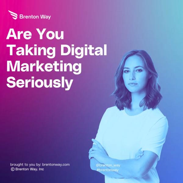 Brenton Way blog cover graphic titled 'Are You Taking Digital Marketing Seriously Now?'.