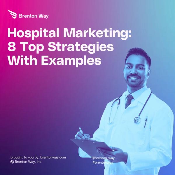 Brenton Way blog cover graphic titled 'Hospital Marketing: 8 Top Strategies With Examples'.
