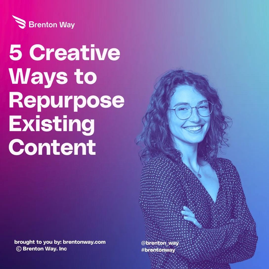 5 Creative Ways to Repurpose Existing Content