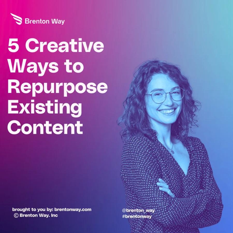 Brenton Way blog cover graphic titled '5 Creative Ways to Repurpose Existing Content'.