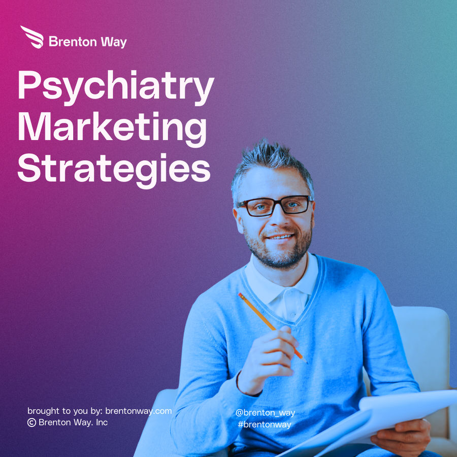 Brenton Way blog cover graphic titled 'Marketing Strategies for Mental Health Professionals: Complete Guide To Psychiatry Marketing'.