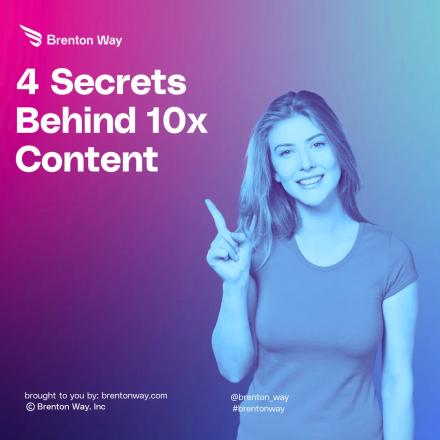 Brenton Way blog cover graphic titled '4 Secrets Behind 10x Content'.