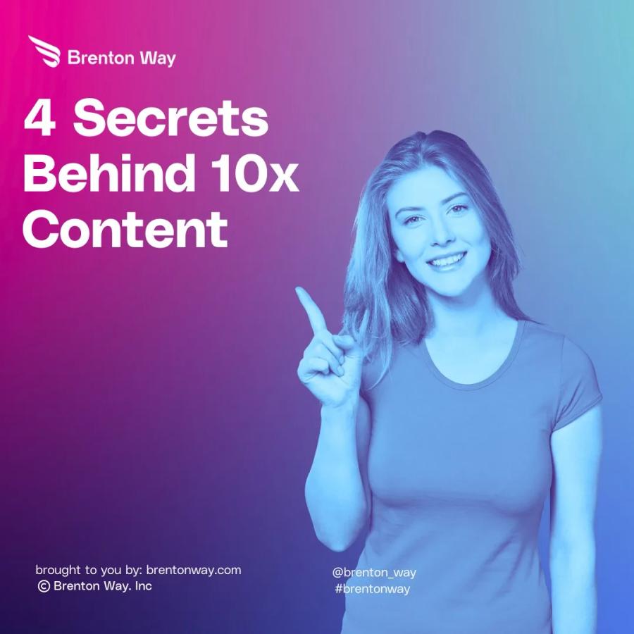 Brenton Way blog cover graphic titled '4 Secrets Behind 10x Content'.