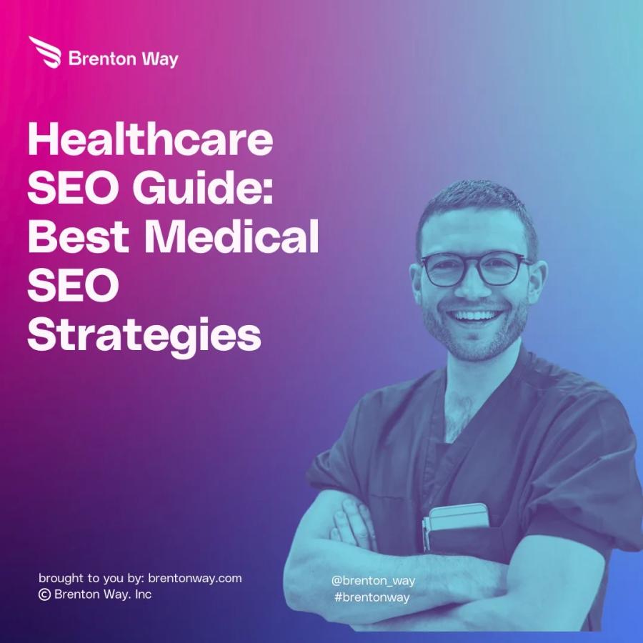Brenton Way blog cover graphic titled 'Healthcare SEO Guide: 10 Best Medical SEO Strategies'.