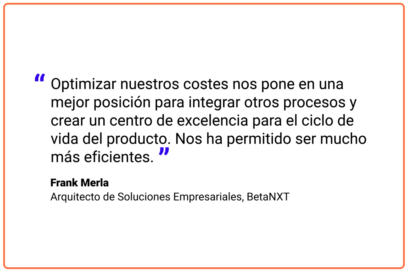 Optimizar nuestros costes nos pone en una mejor posición para integrar otros procesos y crear un centro de excelencia para el ciclo de vida del producto. Nos ha permitido ser mucho más eficientes