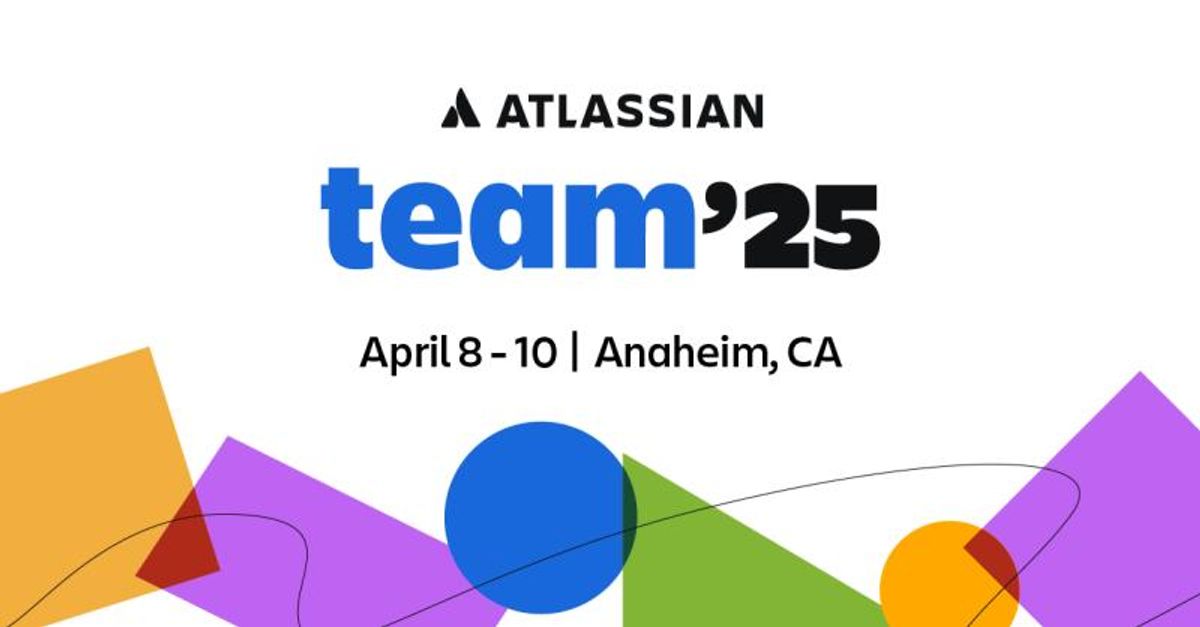 Join us at Atlassian Team '25 - April 8-10 in Anaheim, California