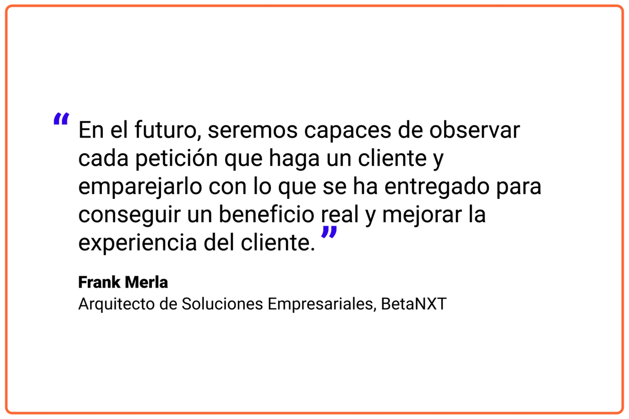 En el futuro, seremos capaces de observar cada petición que haga un cliente y emparejarlo con lo que se ha entregado para conseguir un beneficio real y mejorar la experiencia del cliente”