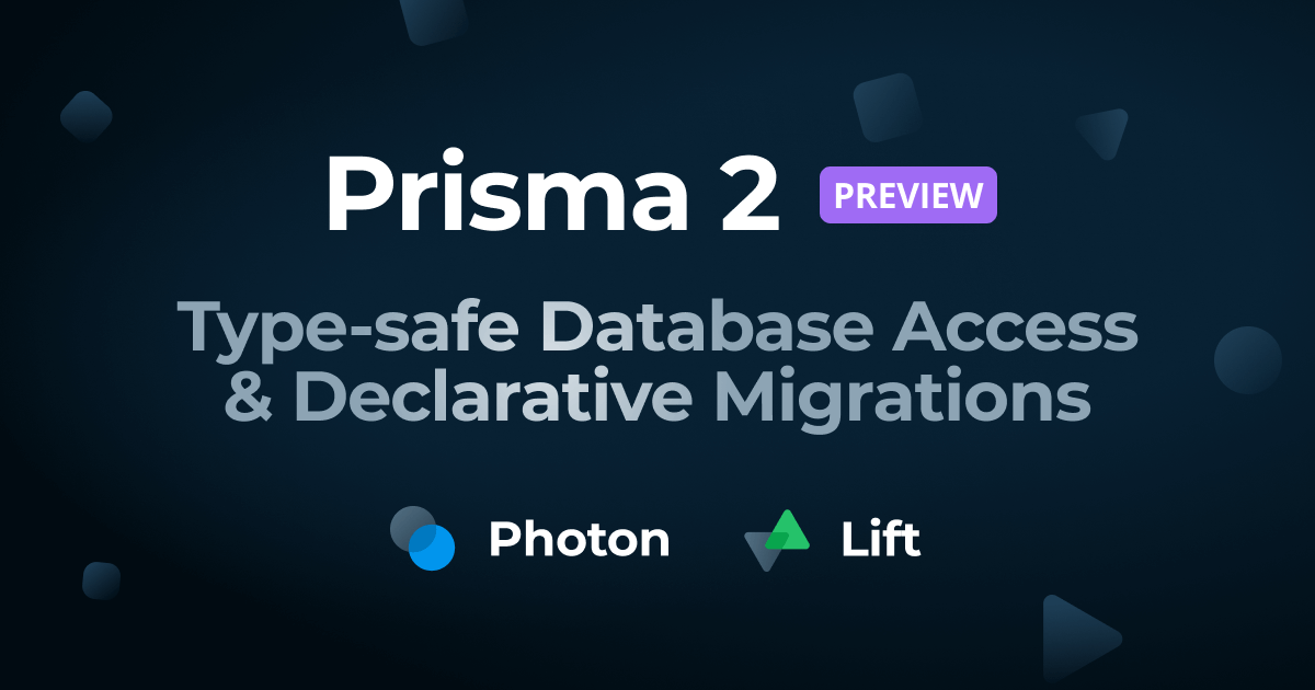Prisma 2 Preview: Type-safe Database Access & Declarative Migrations