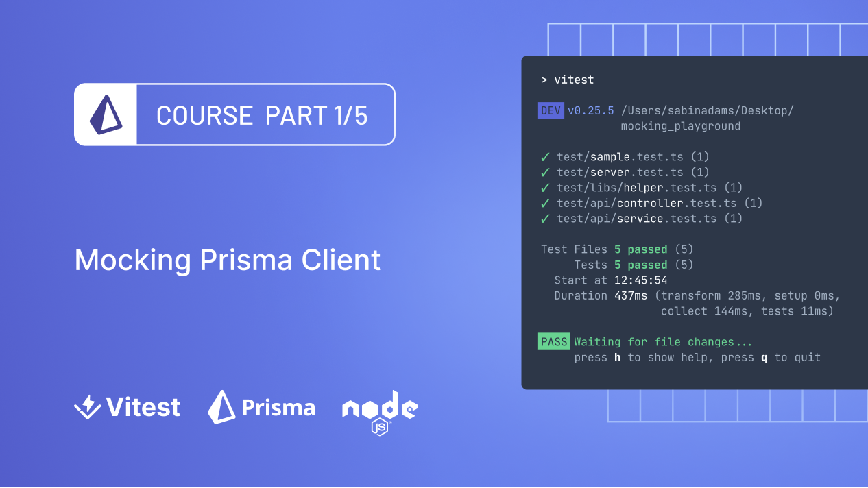 The Ultimate Guide to Testing with Prisma: Mocking Prisma Client