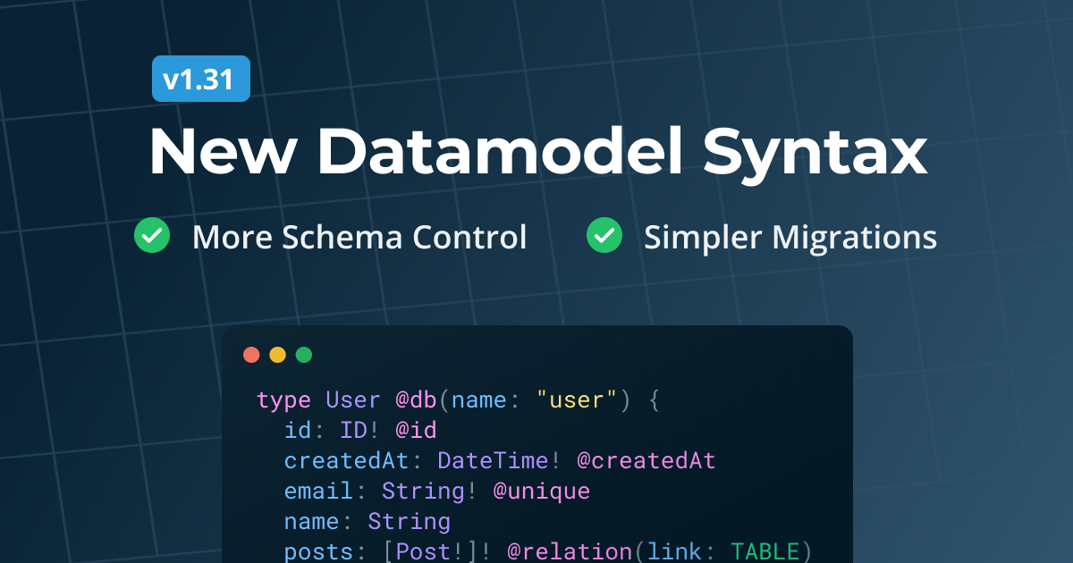 New Datamodel Syntax: More Schema Control & Simpler Migration