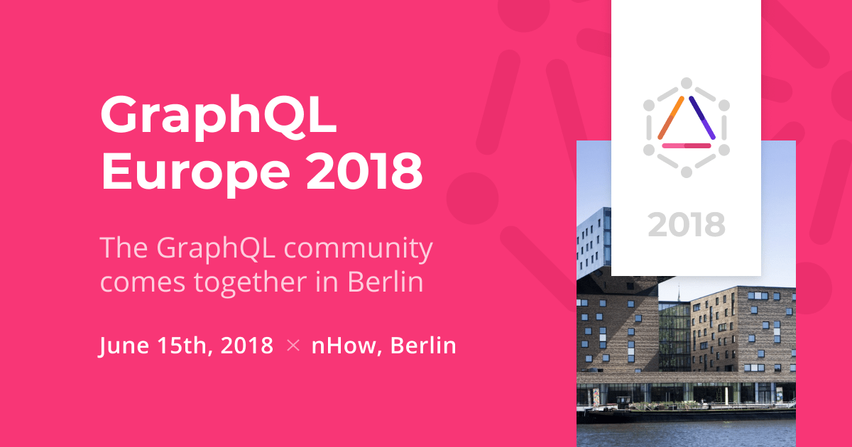 GraphQL Europe 2018: The GraphQL community comes together in Berlin
