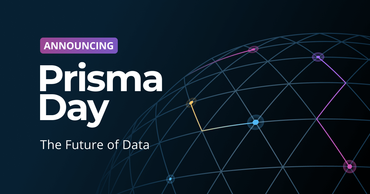 Announcing Prisma Day the future of data