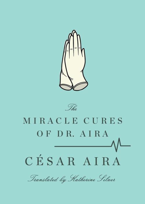 cover image of the book The Miracle Cures of Dr. Aira