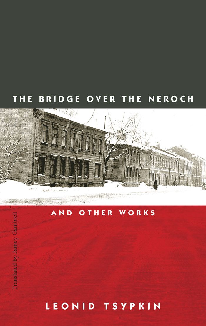 The Bridge Over the Neroch & Other Works by Leonid Tsypkin | New