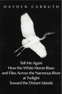 cover of the book Tell Me Again How The White Heron Rises .....