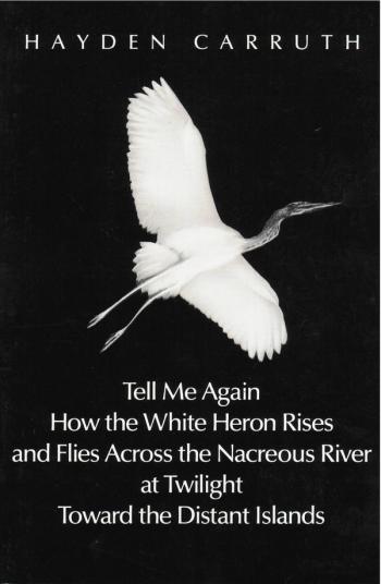 cover image of the book Tell Me Again How The White Heron Rises .....