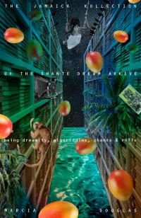 cover of the book The Jamaica Kollection of the Shante Dream Arkive: being dreamity, algoriddims, chants & riffs