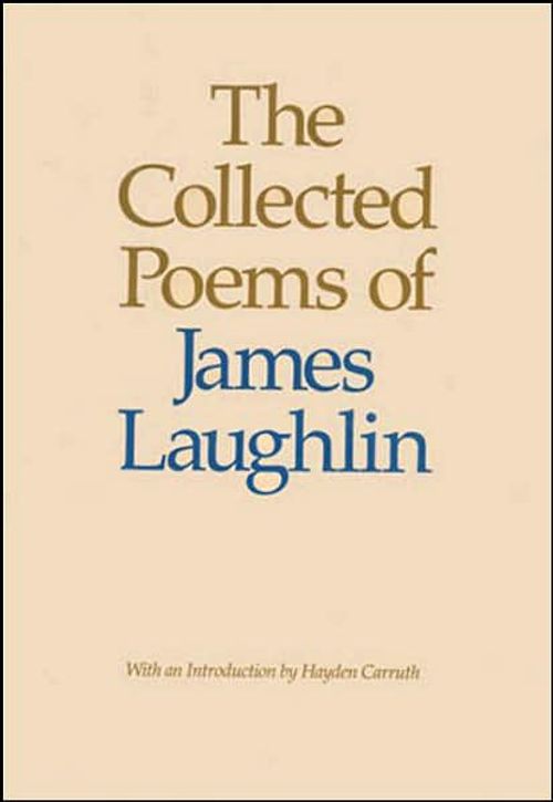 cover image of the book The Collected Poems Of James Laughlin 1935-1997