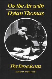 cover of the book On The Air With Dylan Thomas: The Broadcasts