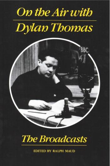 cover image of the book On The Air With Dylan Thomas: The Broadcasts