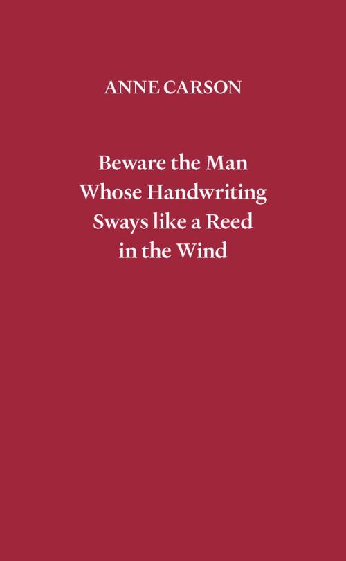 cover of the book Beware the Man Whose Handwriting Sways Like a Reed in the Wind
