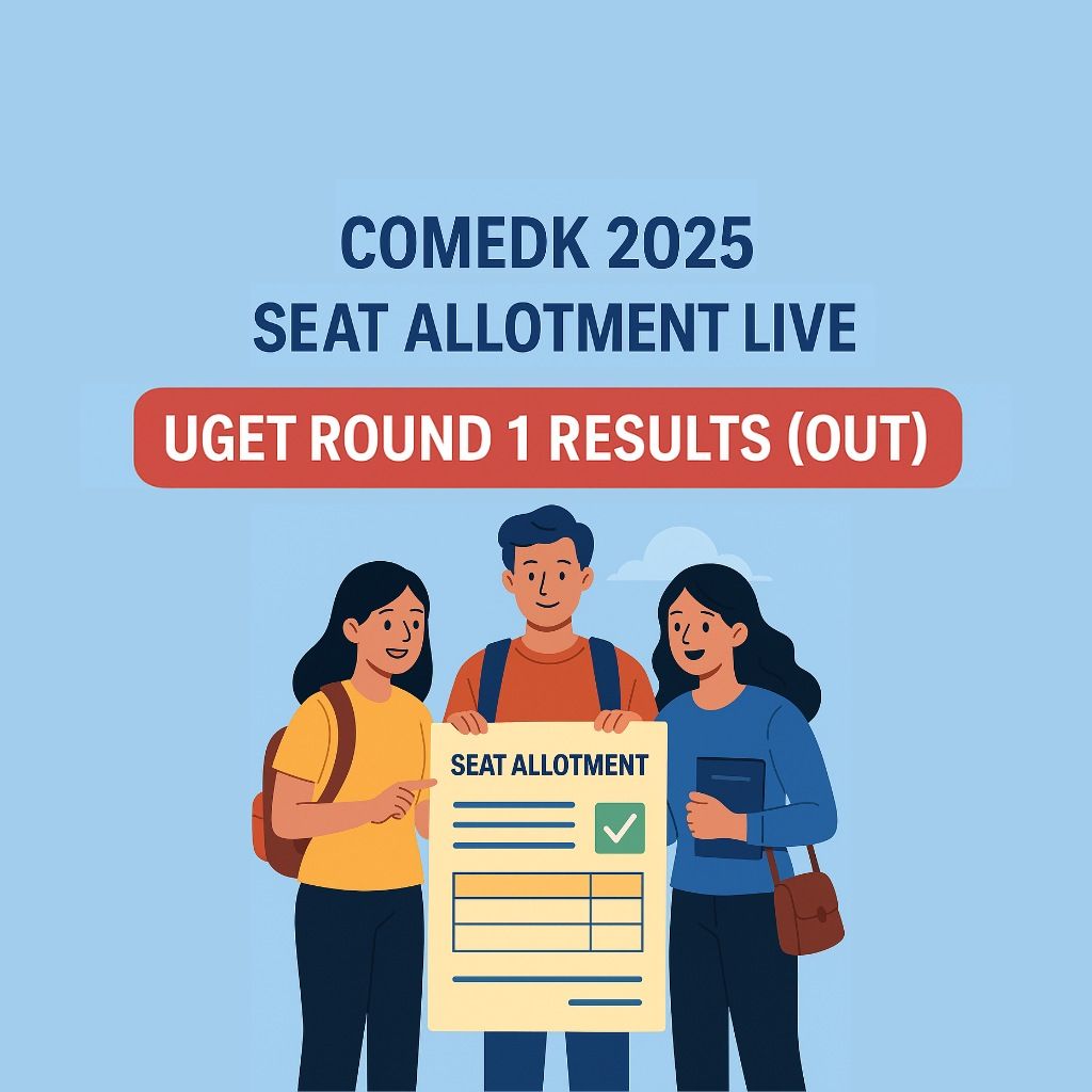 COMEDK 2025 Seat Allotment Live: UGET Round 1 Results (OUT) at comedk.org — Closing Ranks, Cutoff, and Latest Updates