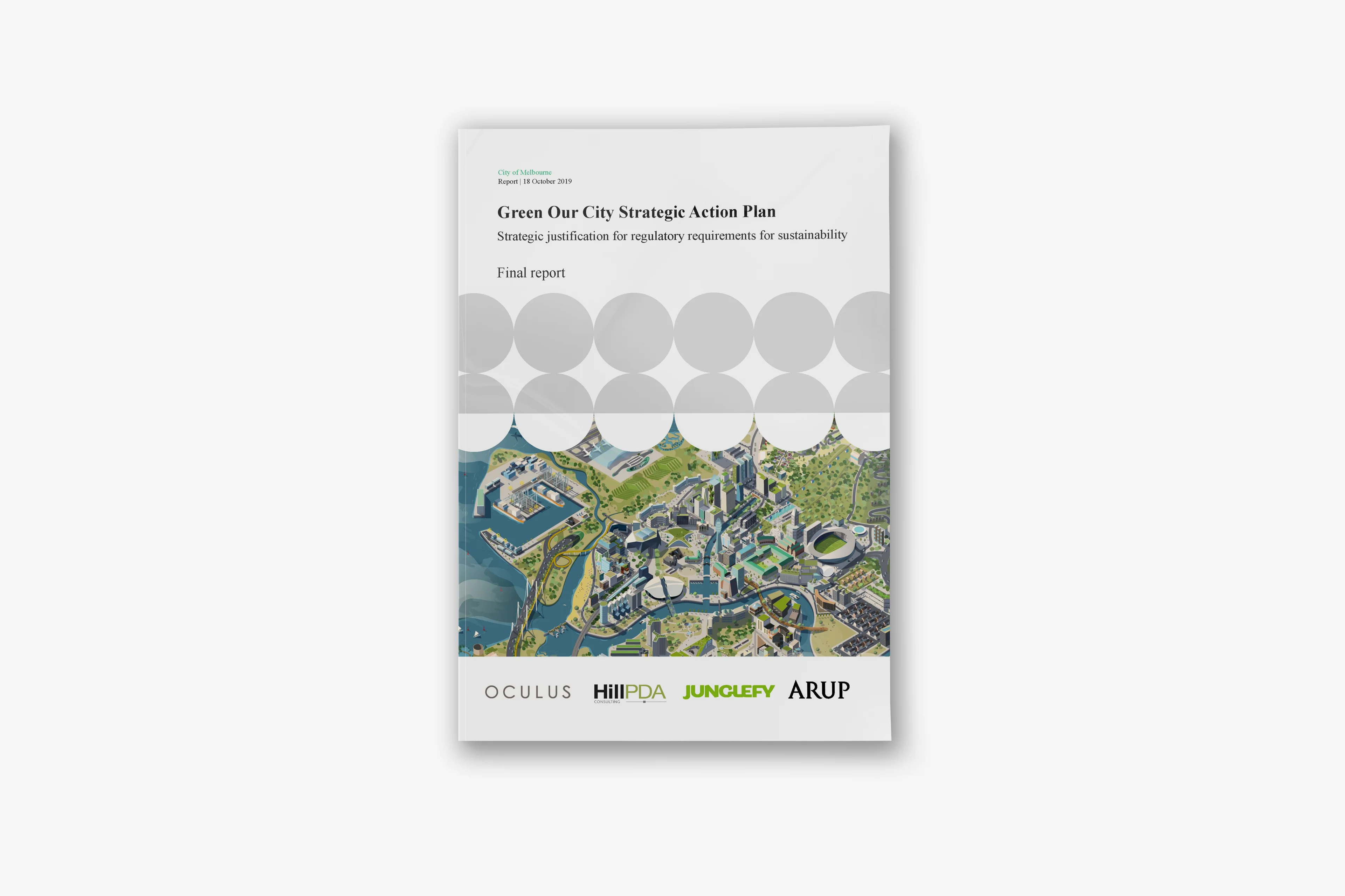 An image of an A4 document cover, the base of the cover has an illustrated aerial city view dominated by blue and green space, there are grey circles and semicircles in the top half. The title reads 'Green Our City Strategic Action Plan', at the base of the cover are logos reading OCULUS, HILLPDA, JUNGLFY, and ARUP.