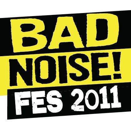 Bad Noise Fes 2011 Main Image