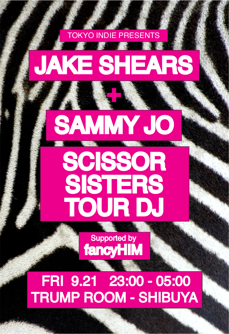 JAKE SHEARS &amp; SAMMY JO SCISSOR SISTERS TOUR DJ Presented by TOKYO INDIE Main Image