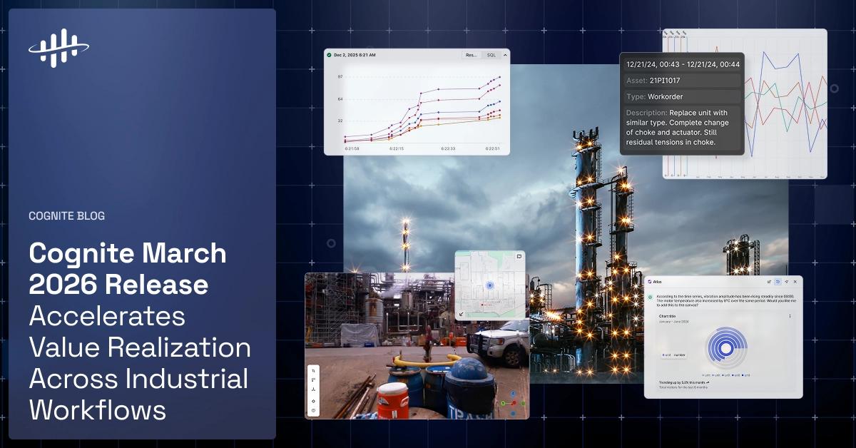 Cognite March 2026 Release Accelerates Value Realization across ...