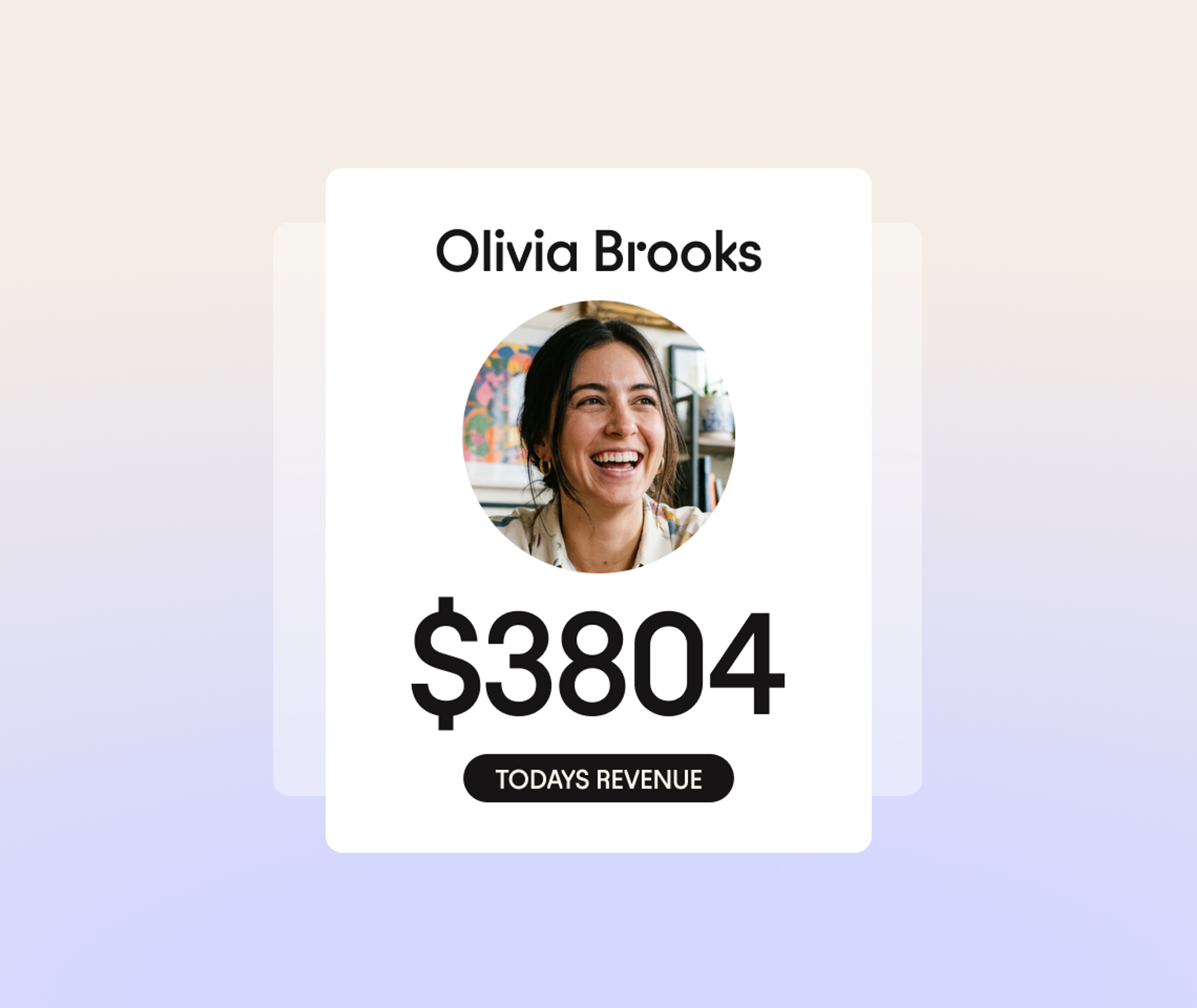 A woman smiling in a circular photo above the text Olivia Brooks. Below is $3804 in bold and TODAYS REVENUE in a black oval. The background is light beige and purple.