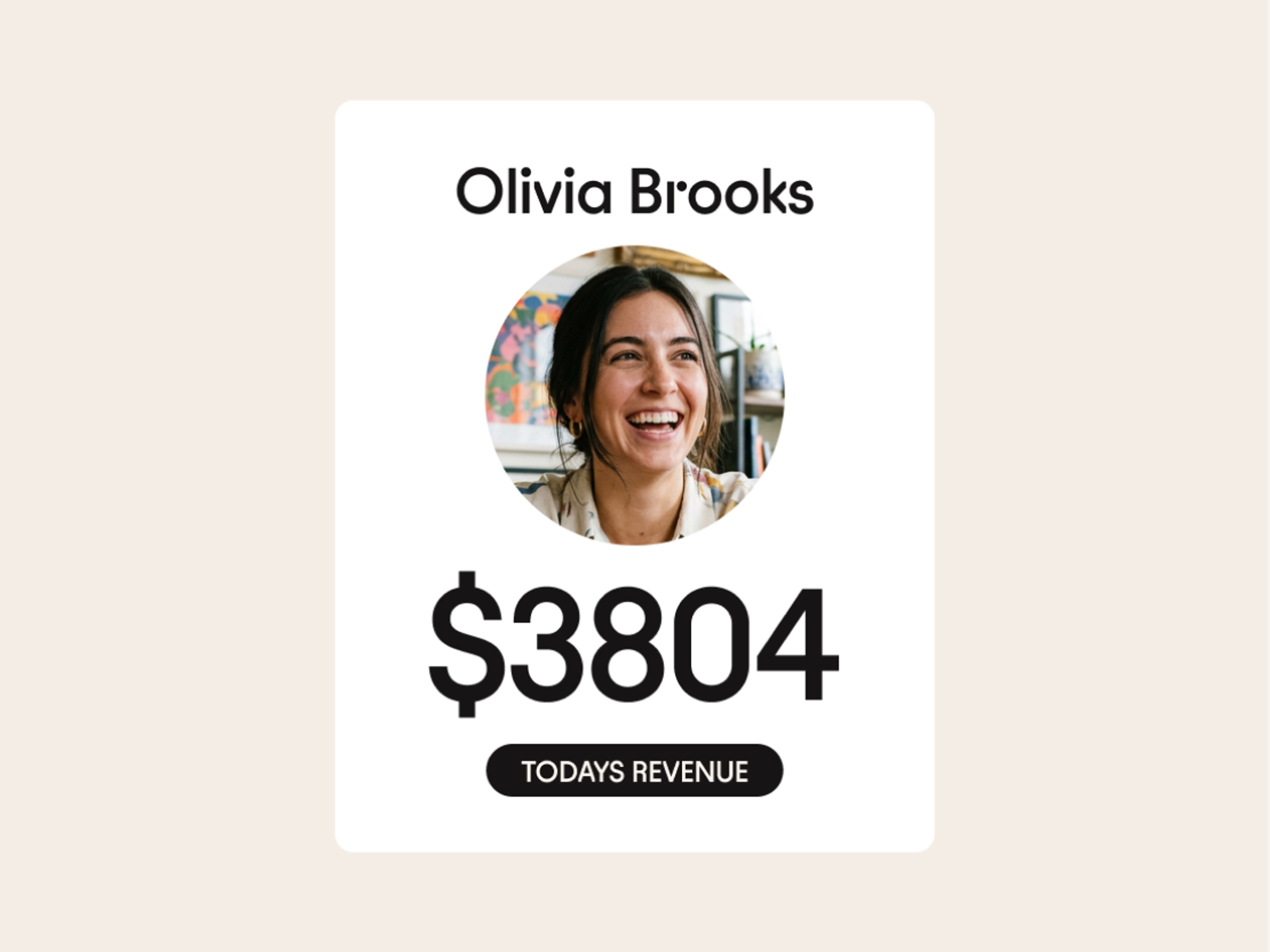 Profile card showing a smiling woman above the name Olivia Brooks, with bold text $3804 and a label reading TODAYS REVENUE below the amount.