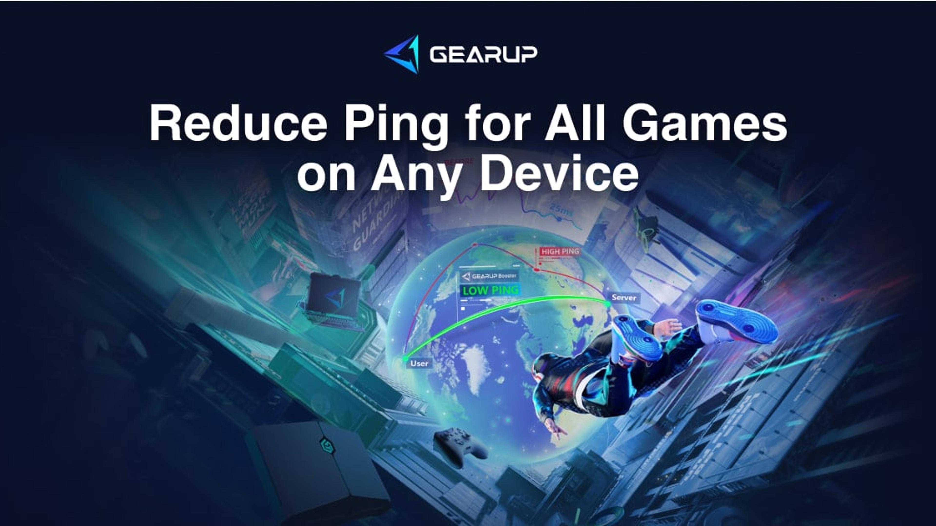 GearUP banner reading Reduce Ping for All Games on Any Device
