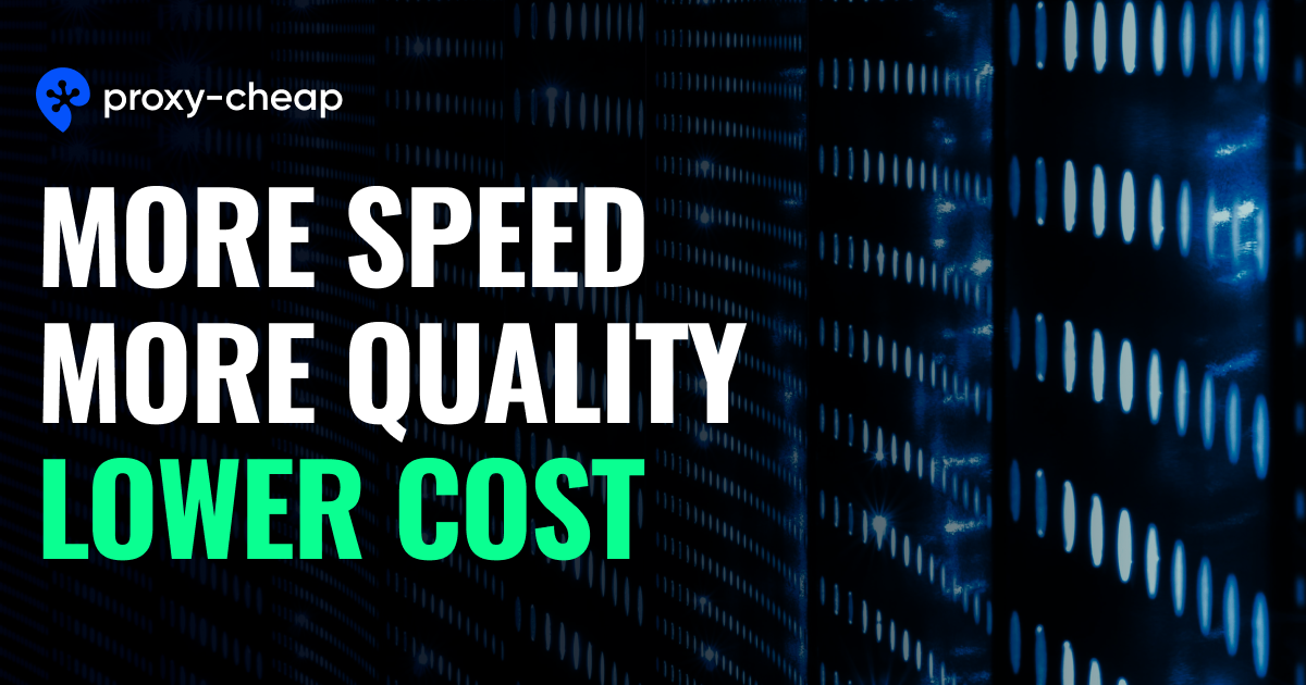 Proxy-Cheap banner reading more speed, more quality, lower cost over a server rack