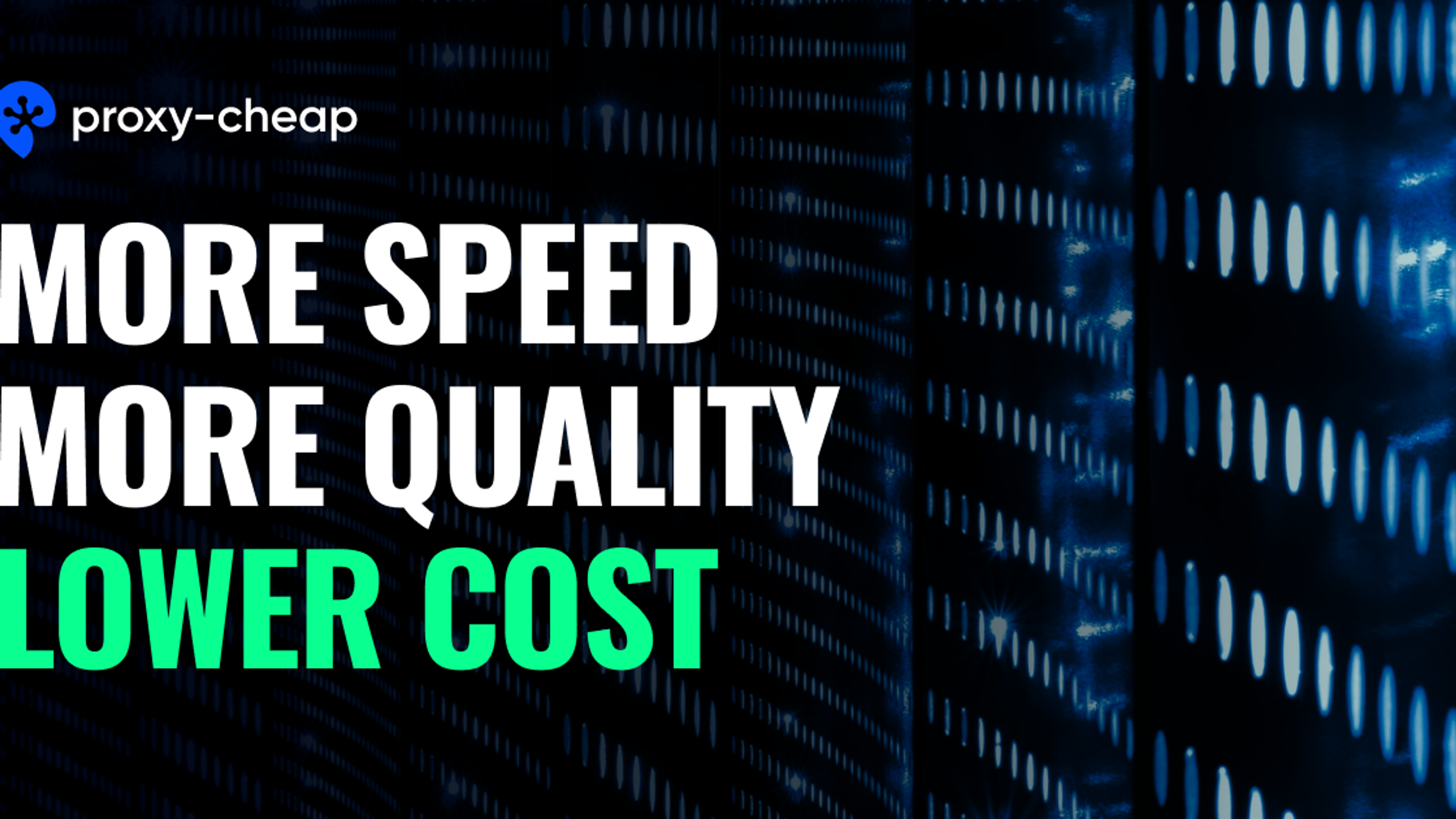 Proxy-Cheap banner reading more speed, more quality, lower cost over a server rack