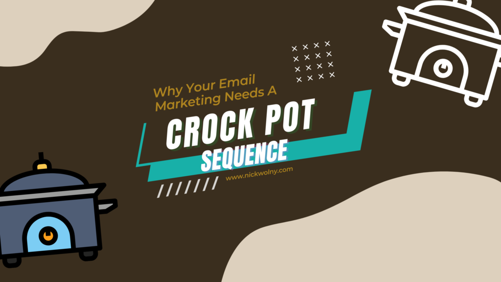 To Make Subscribers Actually Pay Attention To You, Set Up A "Crock Pot Sequence”