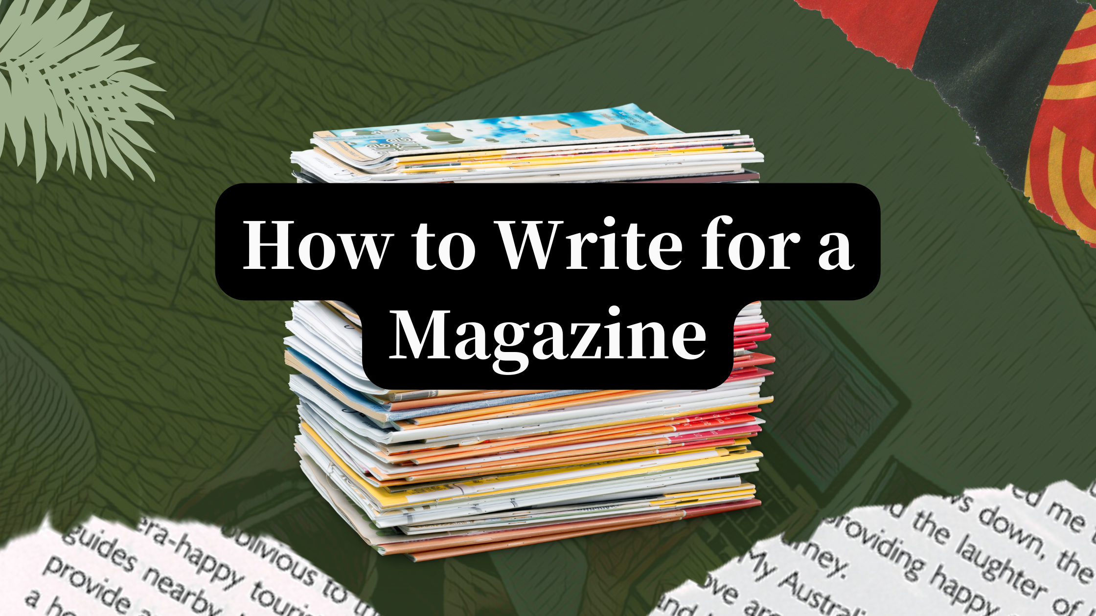 How to Write an Article for a Magazine