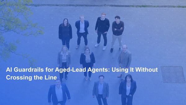 AI Guardrails for Aged-Lead Agents: Using It Without Crossing the Line