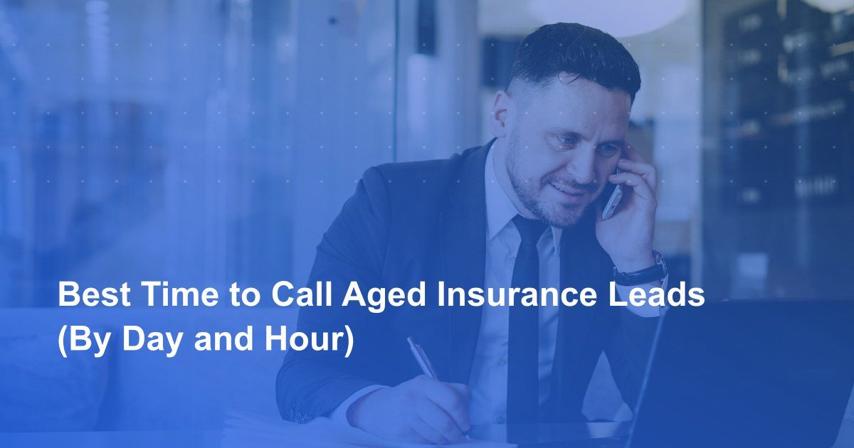 Best Time to Call Aged Insurance Leads (By Day and Hour)